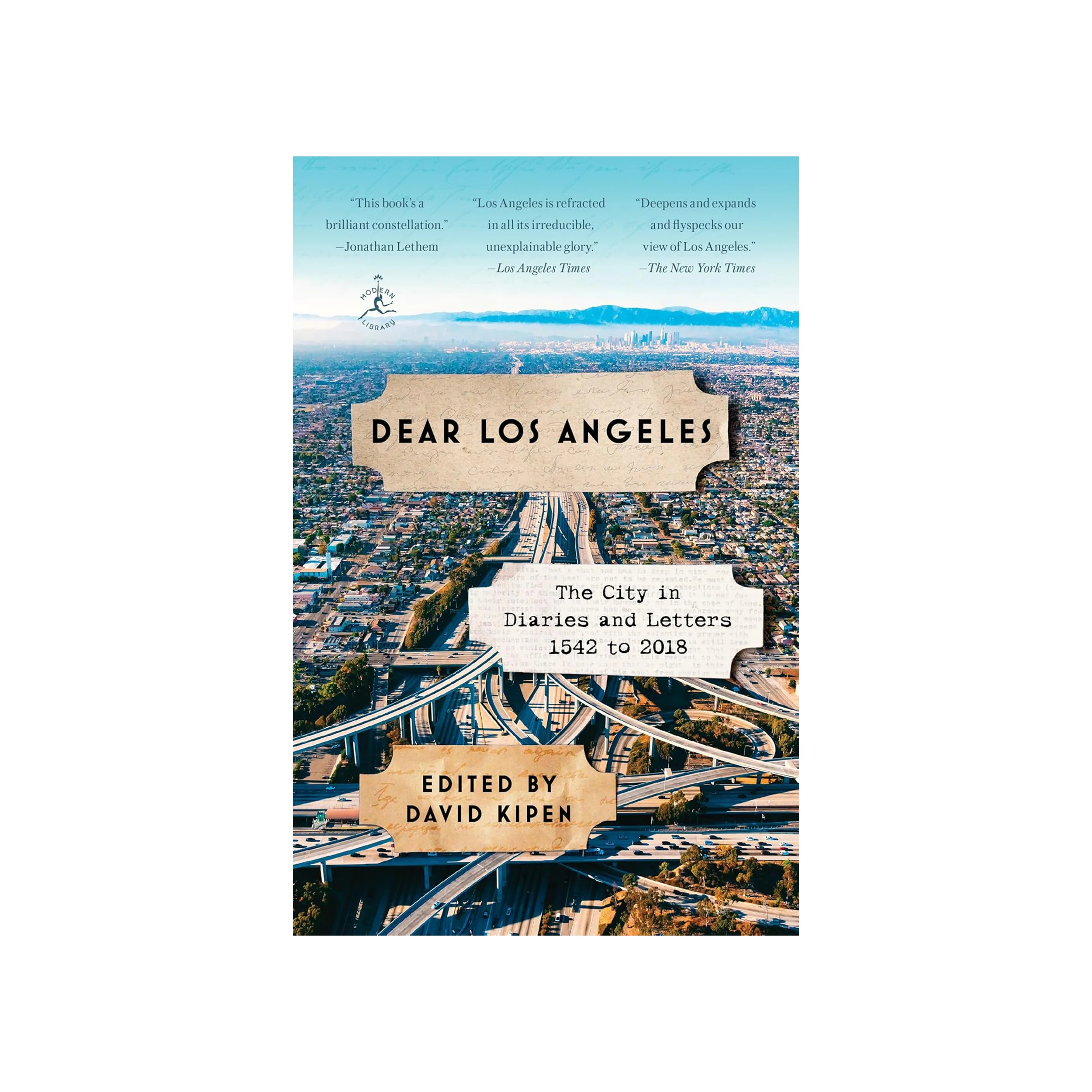 DEAR LOS ANGELES: THE CITY IN DIARIES AND LETTERS 1542 TO 2018