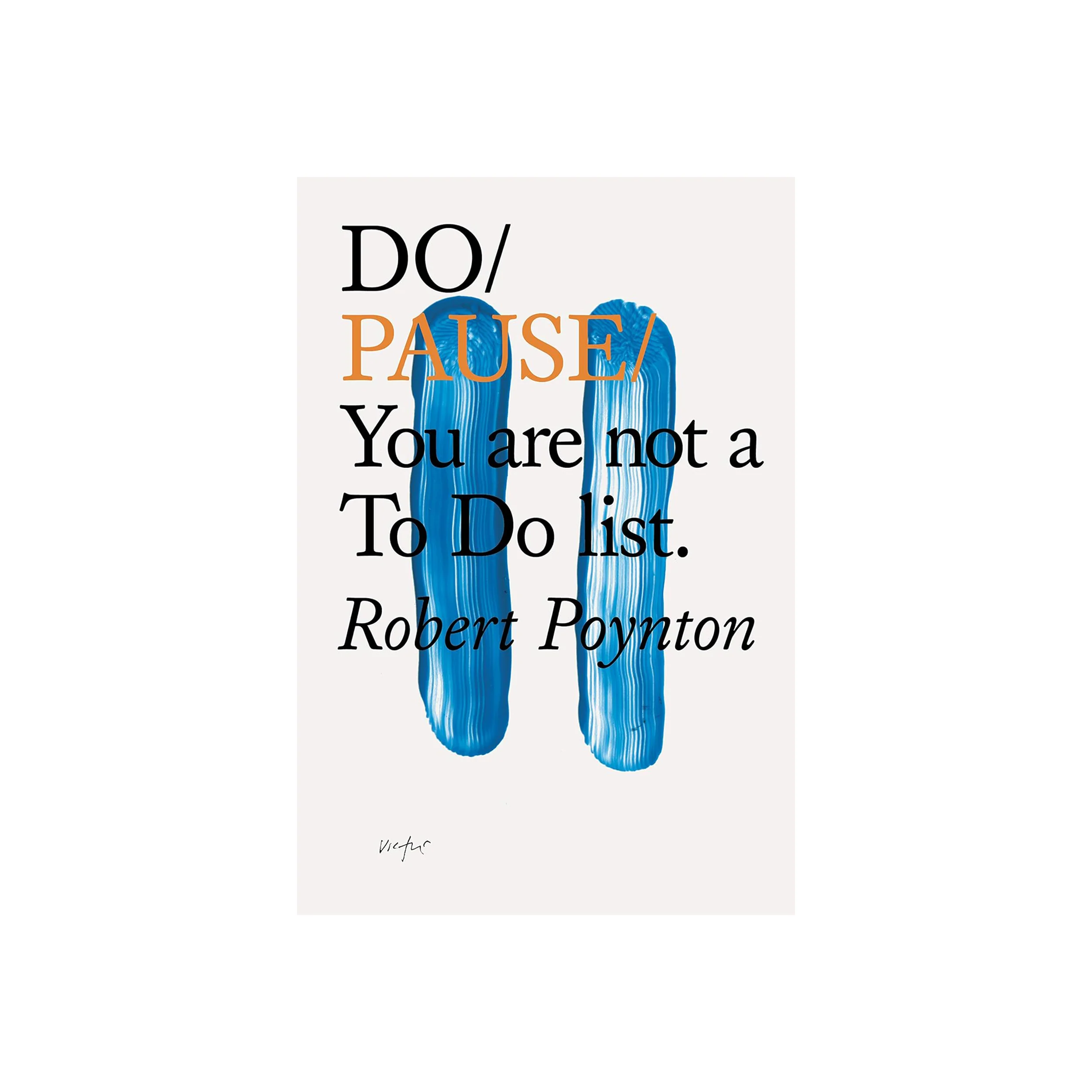 DO PAUSE: YOU ARE NOT A TO DO LIST