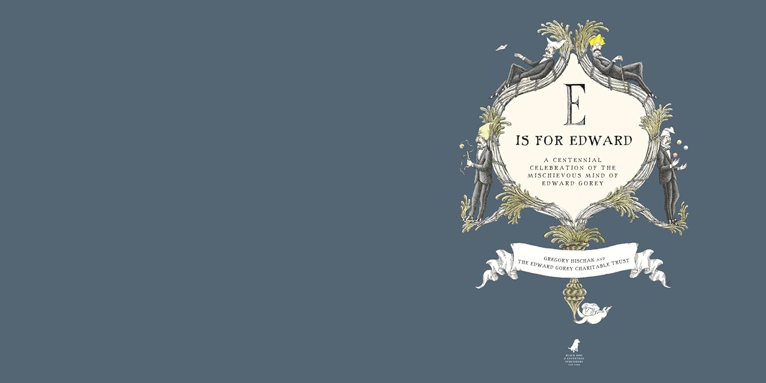 E IS FOR EDWARD: A CENTENNIAL CELEBRATION OF THE MISCHIEVOUS MIND OF EDWARD GOREY - Image 2