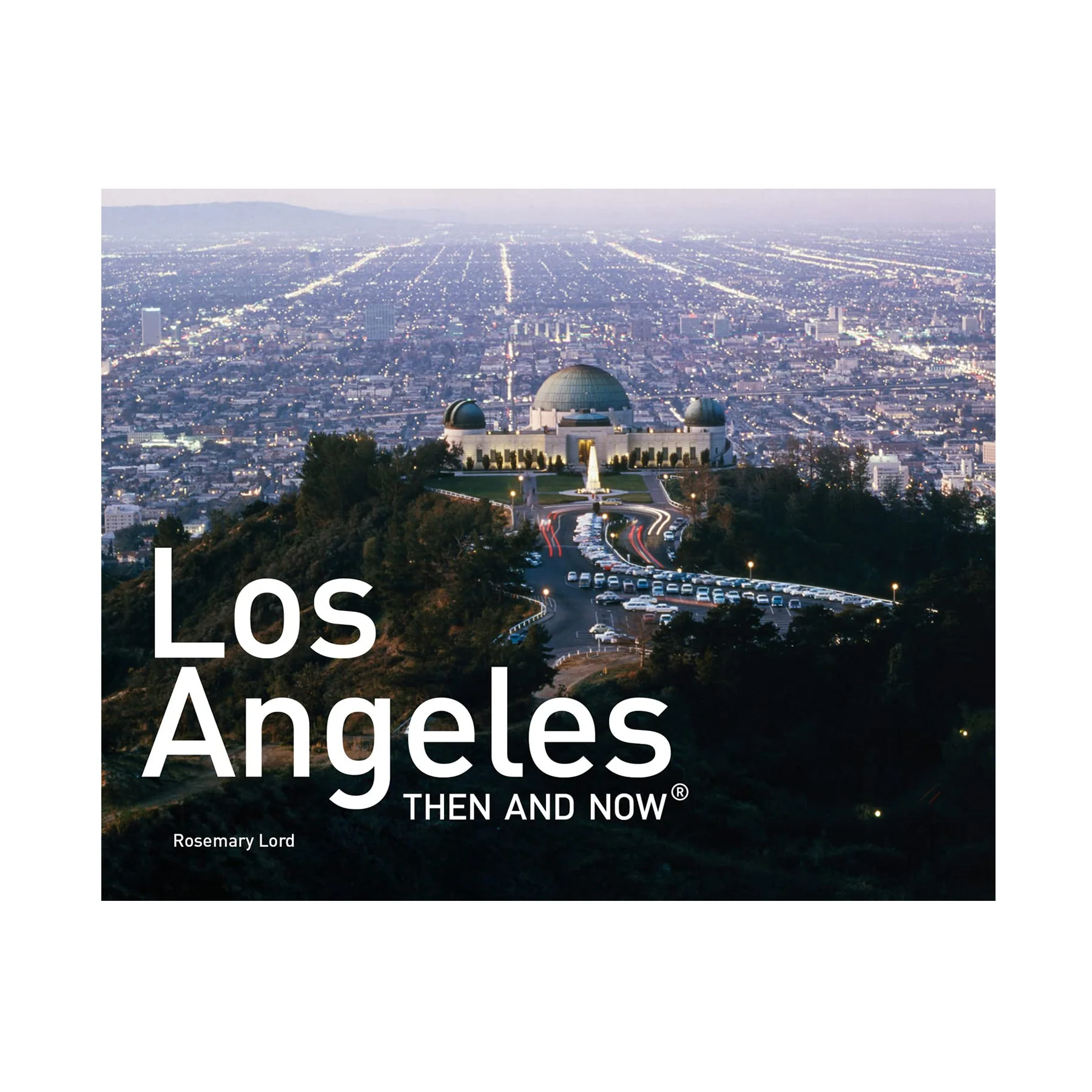LOS ANGELES THEN AND NOW