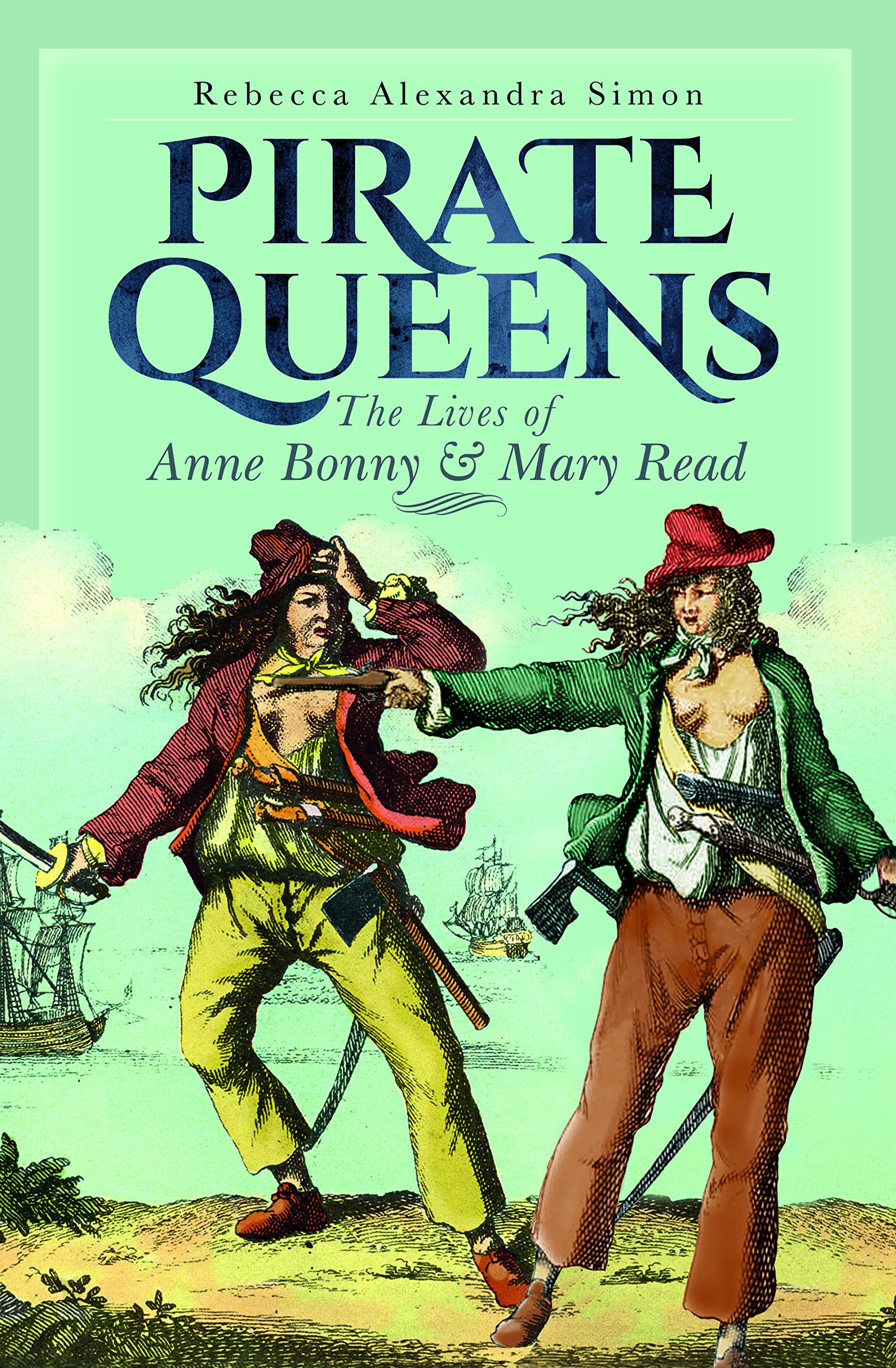 PIRATE QUEENS: THE LIVES OF ANNE BONNY & MARY READ