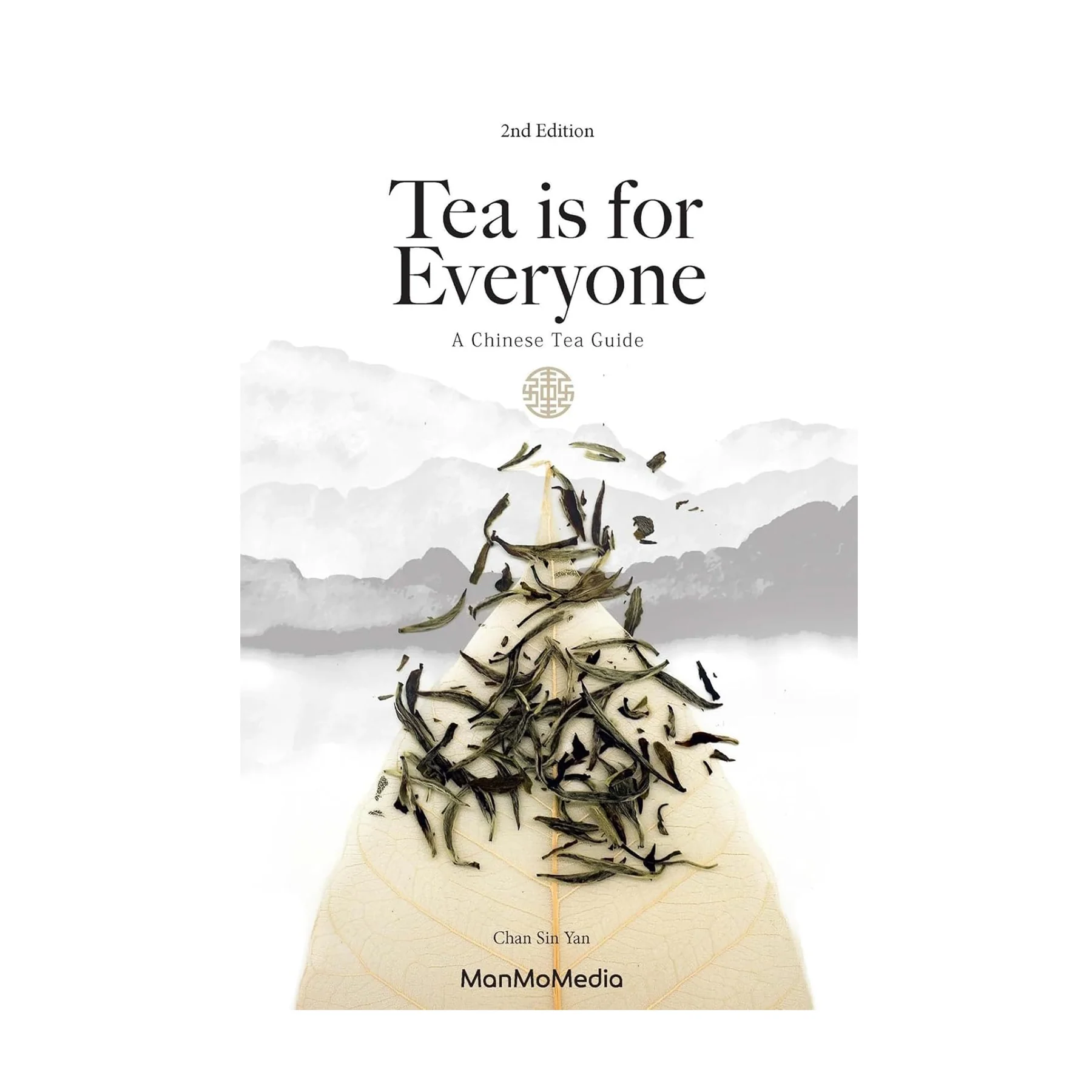 TEA IS FOR EVERYONE: A CHINESE TEA GUIDE