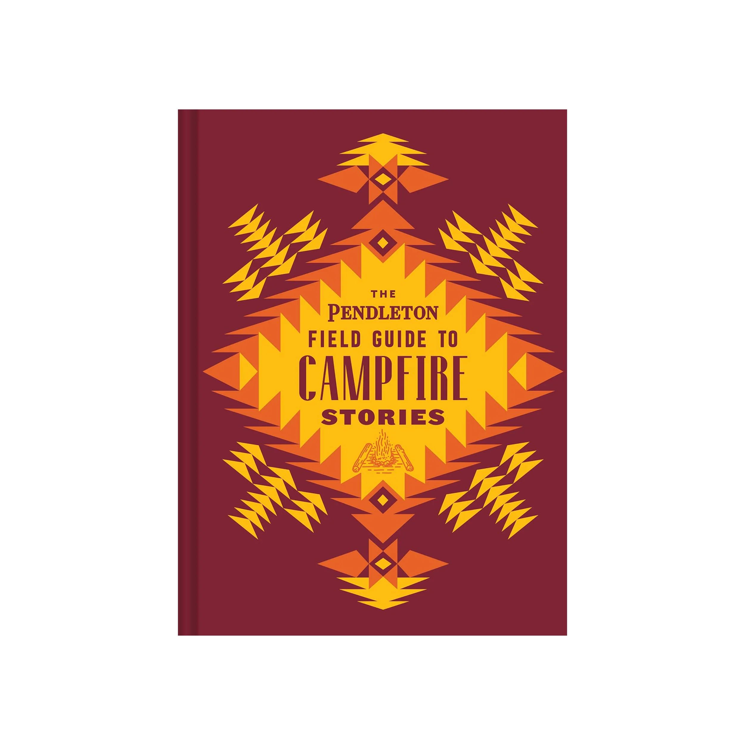 THE PENDLETON FIELD GUIDE TO CAMPFIRE STORIES